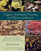 Picture of book cover for Tradd Cotter Organic Mushroom Farming and Mycoremediation 